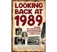 Looking Back at 1989: A Year of Memories and Milestones: A Nostalgic Keepsake to Celebrate a Special Birthday, Anniversary, or Life Story from 1989