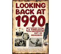 Looking Back at 1990: A Year of Memories and Milestones: A Nostalgic Keepsake to Celebrate a Special Birthday, Anniversary, or Life Story from 1950