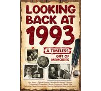 Looking Back at 1993: A Year of Memories and Milestones: A Nostalgic Keepsake to Celebrate a Special Birthday, Anniversary, or Life Story from 1993
