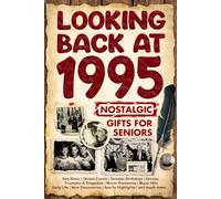 Looking Back at 1995: A Year of Memories and Milestones: A Nostalgic Keepsake to Celebrate a Special Birthday, Anniversary, or Life Story from 1995
