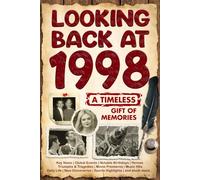 Looking Back at 1998: A Year of Memories and Milestones: A Nostalgic Keepsake to Celebrate a Special Birthday, Anniversary, or Life Story from 1998