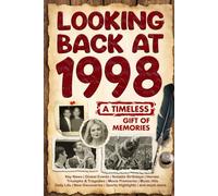 Looking Back at 1998: A Year of Memories and Milestones: A Nostalgic Keepsake to Celebrate a Special Birthday, Anniversary, or Life Story from 1998