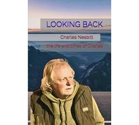 LOOKING BACK: the life and times of Charles