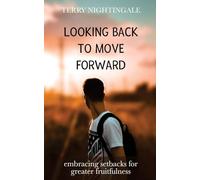 Looking Back to Move Forward: Embracing Setbacks for Greater Fruitfulness