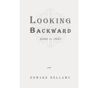 Looking Backward, 2000 to 1887: Classic Edition Republished by North Publishers