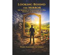 Looking Behind the Mirror: The Awakening of Consciousness to a New Economic and Social System