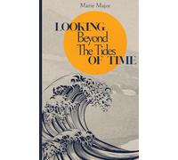 Looking Beyond The Tides Of Time