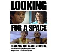 Looking For A Space: Lesbians and Gay Men in Cuba (Non-Profit) English and Spanish Two Disc Set by Kelly Anderson