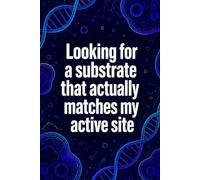 Looking For A Substrate That Actually Matches My Active Site: Funny Biochemistry Laboratory Notebook | 4x4 Quad Ruled Graph Paper Journal Gift for ... Students, Researchers, and Lab Techs