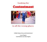 Looking for Contentment in All the Wrong Places Revised: A Bible Study of Joy and Contentment