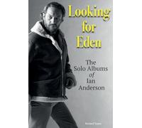 Looking For Eden: The Solo Albums Of Ian Anderson