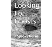 Looking For Ghosts: A Spooky Journal