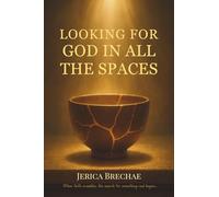 Looking For God In All The Spaces
