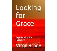 Looking for Grace: Experiencing God Everyday