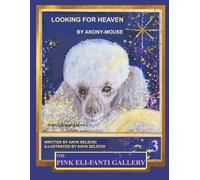 LOOKING FOR HEAVEN BY ANONY-MOUSE: BOOK THREE - THE PINK ELI-FANTI GALLERY
