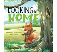 Looking for Home; A Heartwarming Tale of a Fox's Journey: A Heartwarming Tale of a Fox's Journey