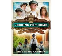 Looking for Home: Volume 1 (Beyond the Orphan Train)