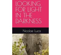 LOOKING FOR LIGHT IN THE DARKNESS