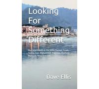 Looking For Something Different: Overland travels in the 1970s. Europe, Israel, Turkey, Iran, Afghanistan, Pakistan, Thailand, Malaysia, Nepal & India.