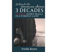 Looking for The American Dream: 3 Decades Tearing Down Walls in A Foreign Land