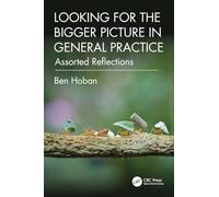 Looking for the Bigger Picture in General Practice: Assorted Reflections
