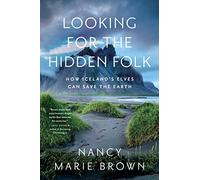 Looking for the Hidden Folk: How Iceland's Elves Can Save the Earth