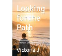 Looking for the Path: A Family's Journey Through Parenthood, and the Quiet Kindness That Carried Us