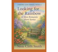 Looking for the Rainbow & More Romantic Short Stories (Finding Love)