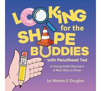 Looking for the Shape Buddies with Pencilhead Ted: A Young Artist Discovers A New Way to Draw