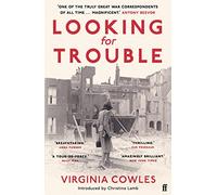 Looking for Trouble: 'One of the truly great war correspondents: magnificent.' (Antony Beevor)