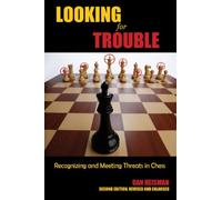Looking for Trouble: Recognizing and Meeting Threats in Chess by Dan Heisman (March 17,2014)