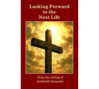 Looking Forward to the Next Life