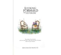 LOOKING FORWARD TO YESTERDAY