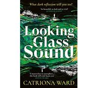 Looking Glass Sound: from the bestselling and award winning author of The Last House on Needless Street