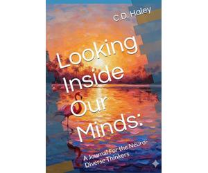 Looking InsideOur Minds:: A Journal For the Neuro-Diverse Thinkers