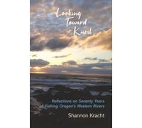 Looking Toward Kuril: Reflections on Seventy Years of Fishing Oregon's Western Rivers