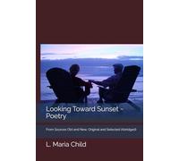 Looking Toward Sunset ~ Poetry: From Sources Old and New, Original and Selected (Abridged)