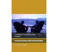 Looking Toward Sunset ~ Poetry: From Sources Old and New, Original and Selected (Abridged)
