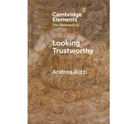 Looking Trustworthy: Portraits and Textual Poses of Humanist Translators in the Renaissance (Elements in the Renaissance)