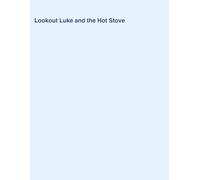 Lookout Luke and the Hot Stove: Book 1 in the Lookout Luke Safety Series (Lookout Luke and the Hot Stove (Lookout Luke Safety Series Book 1))