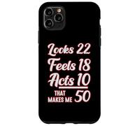 Looks 22, Feels 18, Acts 10, That Makes 50 Carcasa para iPhone 11 Pro MAX