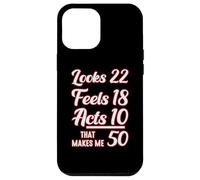 Looks 22, Feels 18, Acts 10, That Makes 50 Carcasa para iPhone 12 Pro MAX