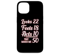 Looks 22, Feels 18, Acts 10, That Makes 50 Carcasa para iPhone 13