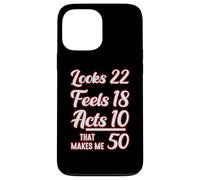 Looks 22, Feels 18, Acts 10, That Makes 50 Carcasa para iPhone 13 Pro MAX