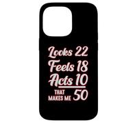 Looks 22, Feels 18, Acts 10, That Makes 50 Carcasa para iPhone 14 Pro MAX