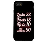 Looks 22, Feels 18, Acts 10, That Makes 50 Carcasa para iPhone SE (2020) / 7/8