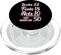 Looks 22, Feels 18, Acts 10, That Makes 50 PopSockets PopGrip para MagSafe