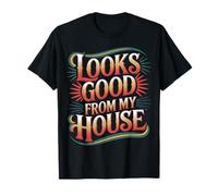 Looks Good from My House Carpenter Construction Joke - Camiseta