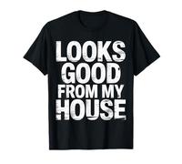 Looks Good from My House Carpenter Construction Joke - Camiseta