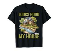 Looks Good from My House Carpenter Construction Joke - Camiseta